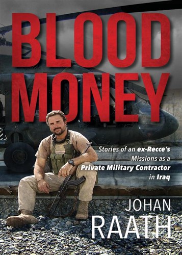 Blood Money: Stories of an ex-Recce’s Missions as a Private Military Contractor in Iraq